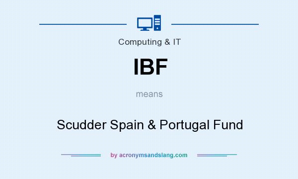 What does IBF mean? It stands for Scudder Spain & Portugal Fund
