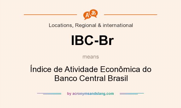 What does IBC-Br mean? It stands for Índice de Atividade Econômica do Banco Central Brasil
