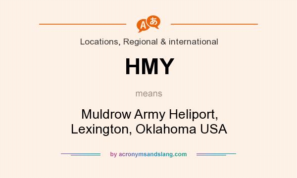 What does HMY mean? It stands for Muldrow Army Heliport, Lexington, Oklahoma USA