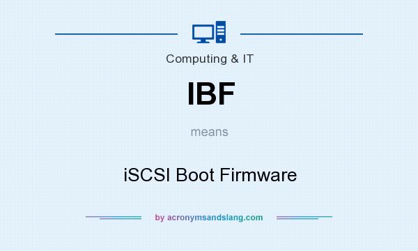 What does IBF mean? It stands for iSCSI Boot Firmware