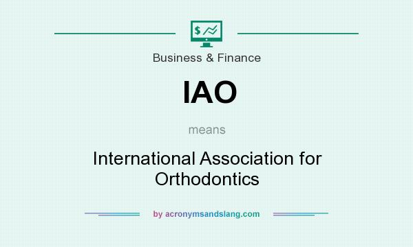 What does IAO mean? It stands for International Association for Orthodontics
