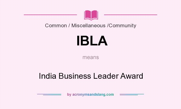 What does IBLA mean? It stands for India Business Leader Award