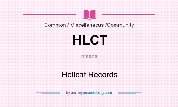 What does HLCT mean? It stands for Hellcat Records