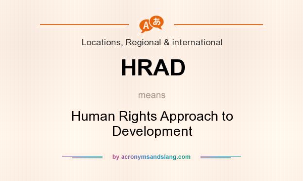 What does HRAD mean? It stands for Human Rights Approach to Development