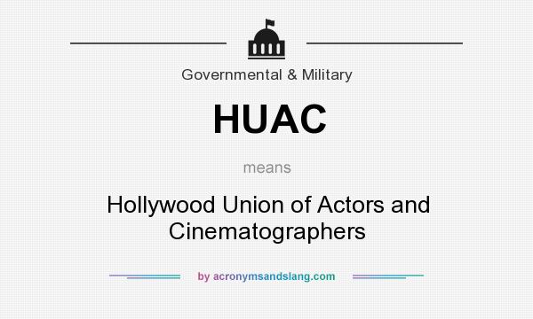 What does HUAC mean? It stands for Hollywood Union of Actors and Cinematographers