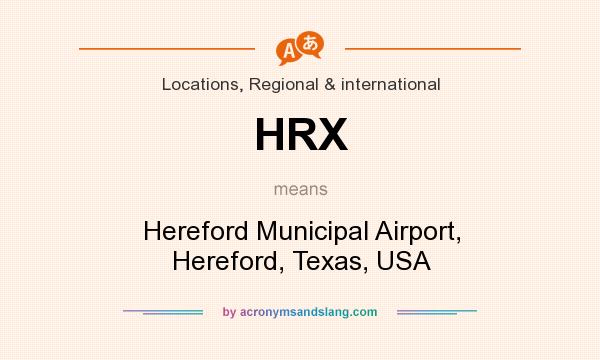What does HRX mean? It stands for Hereford Municipal Airport, Hereford, Texas, USA