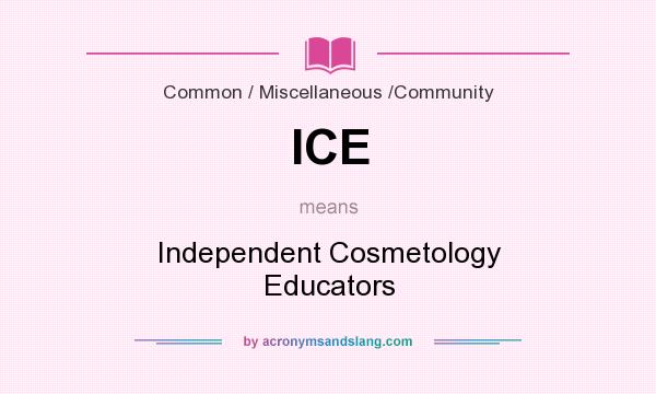 What does ICE mean? It stands for Independent Cosmetology Educators
