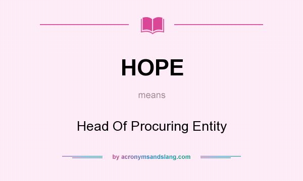 What does HOPE mean? It stands for Head Of Procuring Entity