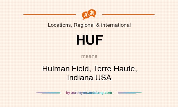 What does HUF mean? It stands for Hulman Field, Terre Haute, Indiana USA