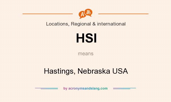 What does HSI mean? It stands for Hastings, Nebraska USA