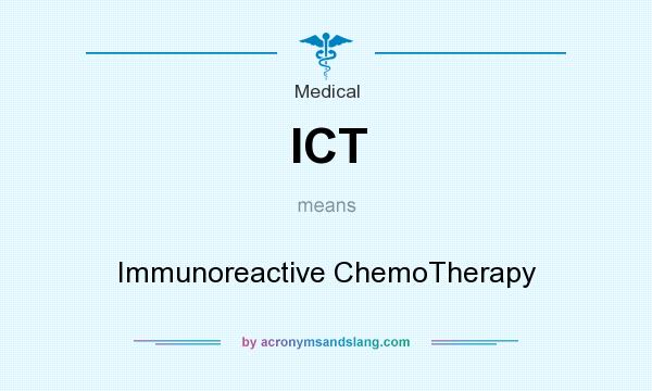 What does ICT mean? It stands for Immunoreactive ChemoTherapy