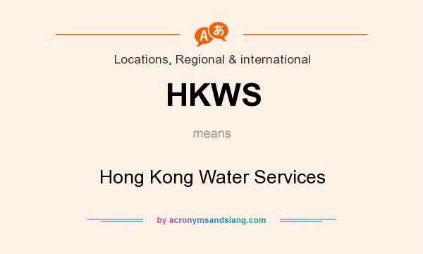 What does HKWS mean? It stands for Hong Kong Water Services