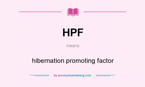 What does HPF mean? It stands for hibernation promoting factor