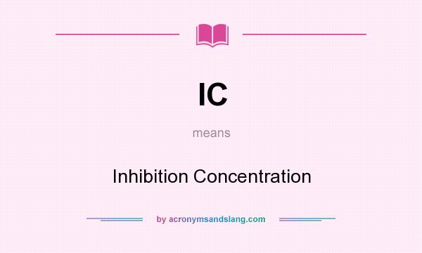What does IC mean? It stands for Inhibition Concentration