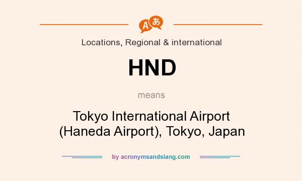 What does HND mean? It stands for Tokyo International Airport (Haneda Airport), Tokyo, Japan