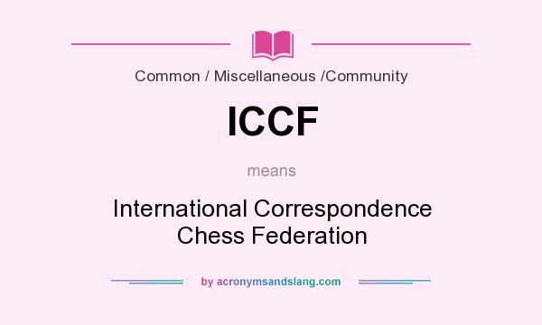 What does ICCF mean? It stands for International Correspondence Chess Federation