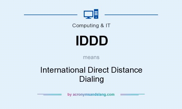 What does IDDD mean? It stands for International Direct Distance Dialing