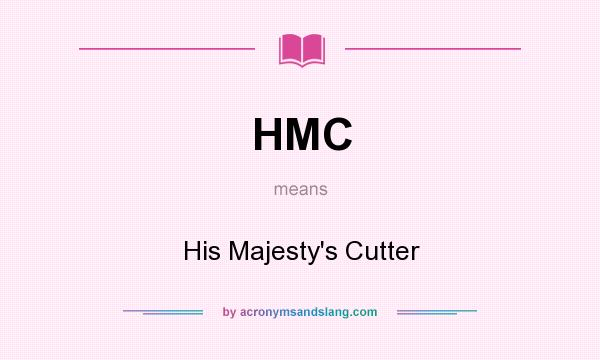 What does HMC mean? It stands for His Majesty`s Cutter