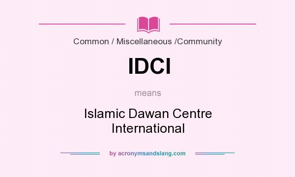 What does IDCI mean? It stands for Islamic Dawan Centre International