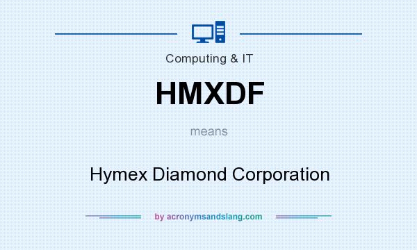 What does HMXDF mean? It stands for Hymex Diamond Corporation