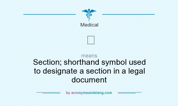 What does ﾧ mean? It stands for Section; shorthand symbol used to designate a section in a legal document