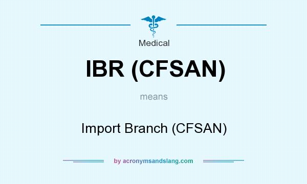 What does IBR (CFSAN) mean? It stands for Import Branch (CFSAN)