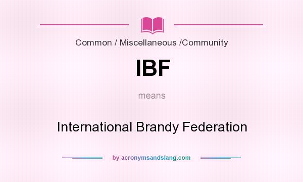What does IBF mean? It stands for International Brandy Federation
