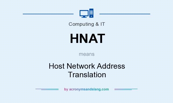 What does HNAT mean? It stands for Host Network Address Translation