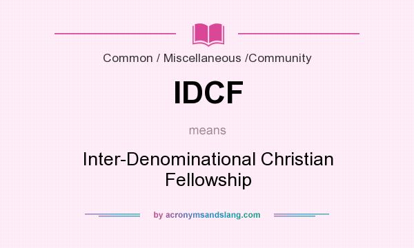 What does IDCF mean? It stands for Inter-Denominational Christian Fellowship