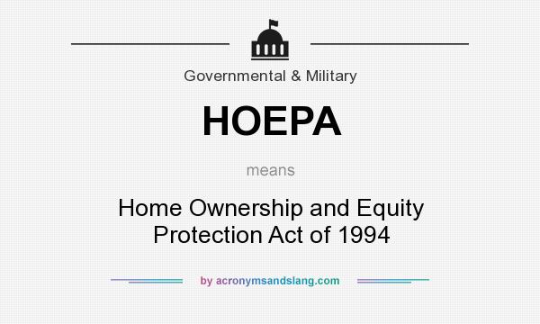 What does HOEPA mean? It stands for Home Ownership and Equity Protection Act of 1994