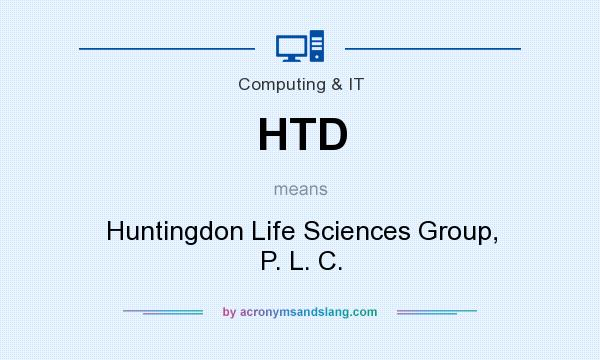 What does HTD mean? It stands for Huntingdon Life Sciences Group, P. L. C.