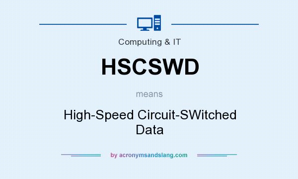 What does HSCSWD mean? It stands for High-Speed Circuit-SWitched Data