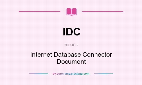 What does IDC mean? It stands for Internet Database Connector Document