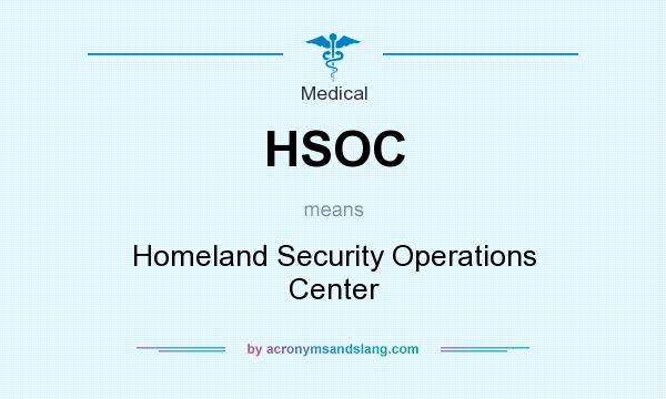 What does HSOC mean? It stands for Homeland Security Operations Center