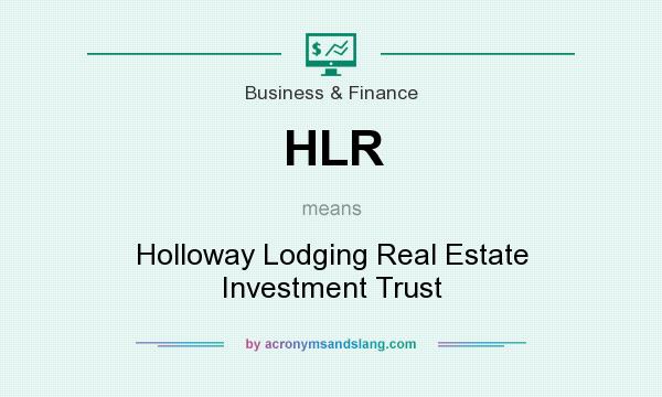 What does HLR mean? It stands for Holloway Lodging Real Estate Investment Trust