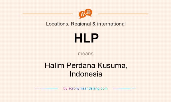 What does HLP mean? It stands for Halim Perdana Kusuma, Indonesia
