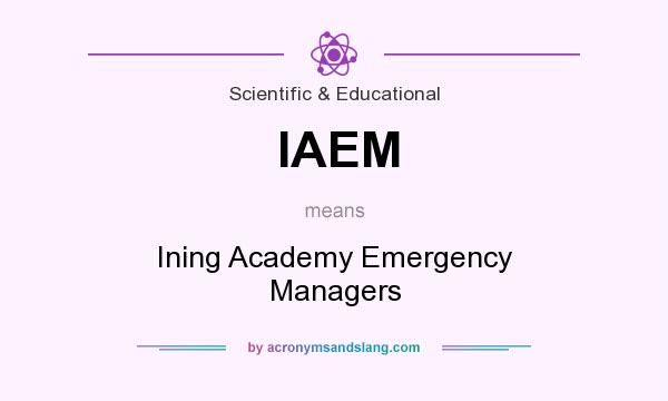 What does IAEM mean? It stands for Ining Academy Emergency Managers