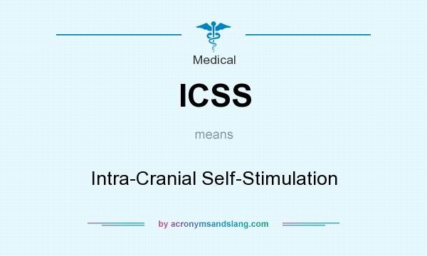 What does ICSS mean? It stands for Intra-Cranial Self-Stimulation
