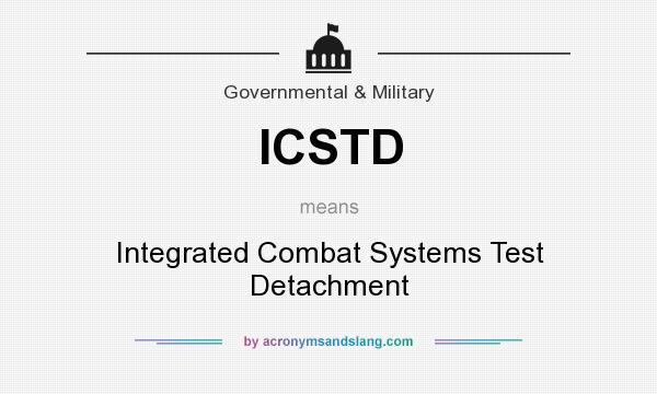 What does ICSTD mean? It stands for Integrated Combat Systems Test Detachment