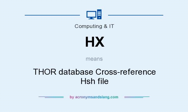 What does HX mean? It stands for THOR database Cross-reference Hsh file