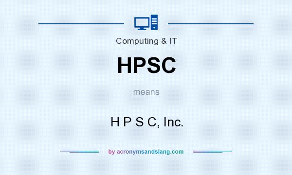 What does HPSC mean? It stands for H P S C, Inc.