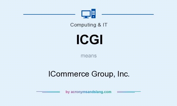 What does ICGI mean? It stands for ICommerce Group, Inc.
