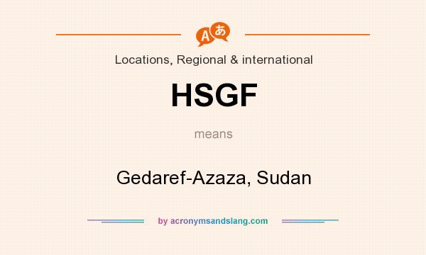 What does HSGF mean? It stands for Gedaref-Azaza, Sudan