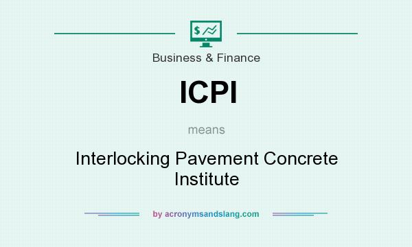 What does ICPI mean? It stands for Interlocking Pavement Concrete Institute