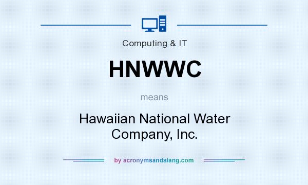 What does HNWWC mean? It stands for Hawaiian National Water Company, Inc.