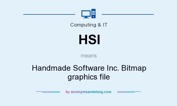 What does HSI mean? It stands for Handmade Software Inc. Bitmap graphics file