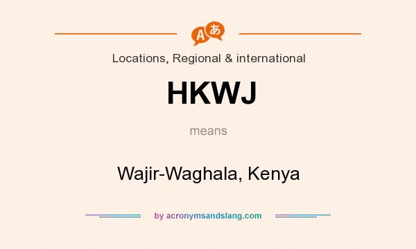 What does HKWJ mean? It stands for Wajir-Waghala, Kenya