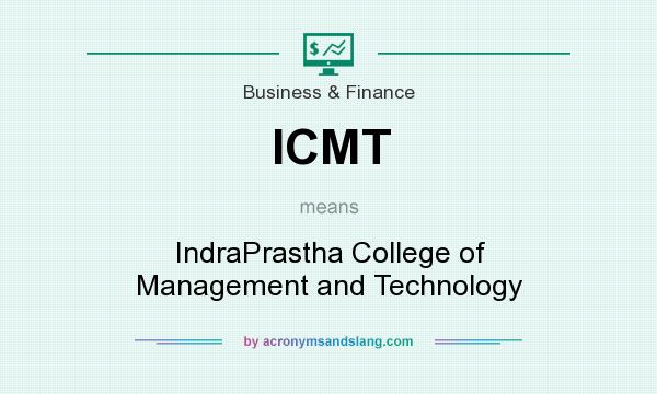 What does ICMT mean? It stands for IndraPrastha College of Management and Technology