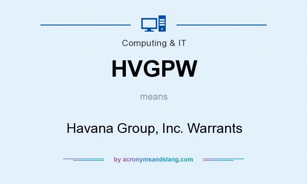 What does HVGPW mean? It stands for Havana Group, Inc. Warrants