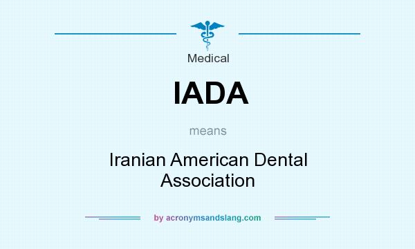 What does IADA mean? It stands for Iranian American Dental Association